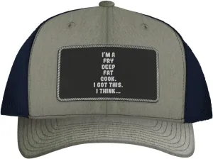 I'm A Fry Deep Fat Cook. I Got This. I Think... - Leather Black Patch Engraved Trucker Hat