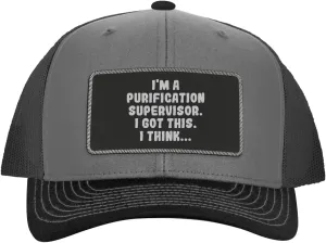 I'm A Purification Supervisor. I Got This. I Think... - Leather Black Patch Engraved Trucker Hat