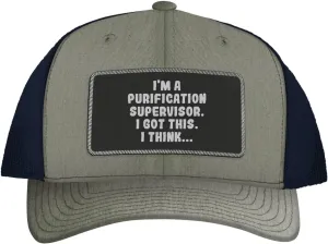 I'm A Purification Supervisor. I Got This. I Think... - Leather Black Patch Engraved Trucker Hat