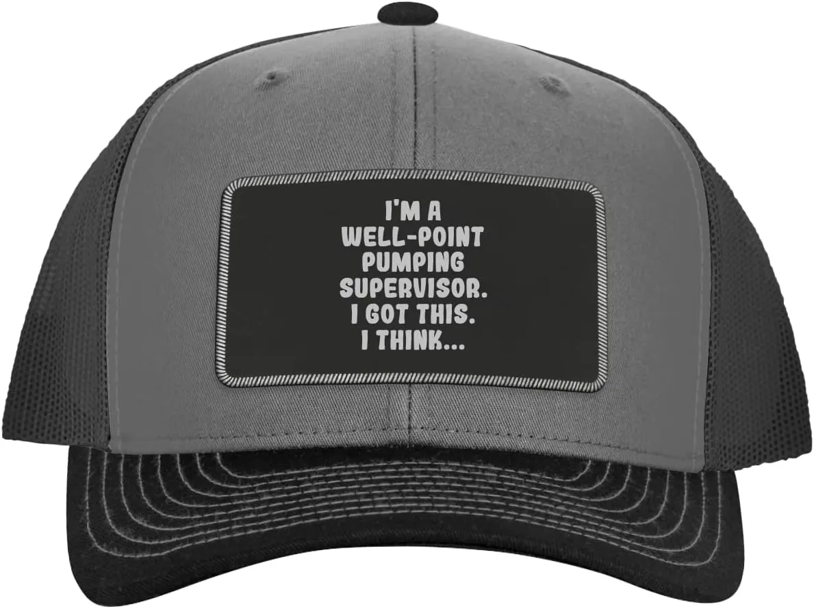 I'm A Well-Point Pumping Supervisor. I Got This. I Think... - Leather Black Patch Engraved Trucker Hat