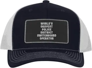 World's Okayest Police District Switchboard Operator - Leather Black Patch Engraved Trucker Hat